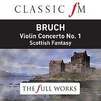 Kyung Wha Chung, Rudolf Kempe, Royal Philharmonic Orchestra – Bruch: Violin Concerto No.1, Scottish Fantasy [Classic FM: The Full Works]