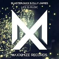 Blasterjaxx & Olly James – Life Is Music