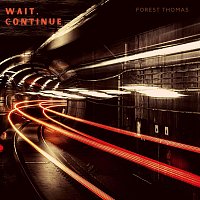 Forest Thomas – Wait, Continue