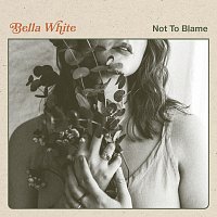 Bella White – Not To Blame