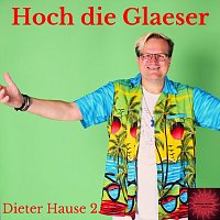 Dieter Hause 2.0 – Hoch die Gläser