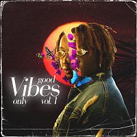 Good Vibes Only [Vol. 1]