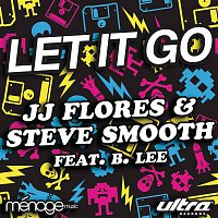 JJ Flores, Steve Smooth, B. Lee – Let It Go
