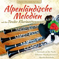 Tiroler Klarinettenmusig – Alpenlandische Melodien - Instrumental