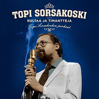 Přední strana obalu CD Kultaa ja timantteja - Topi Sorsakosken parhaat [Reissue]