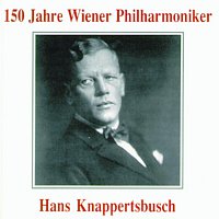 Hans Knappertsbusch – 150 Jahre Wiener Philharmoniker - Hans Knappertsbusch