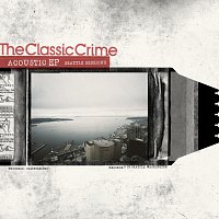 The Classic Crime – Acoustic EP: Seattle Sessions