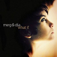 Meg & Dia – What If