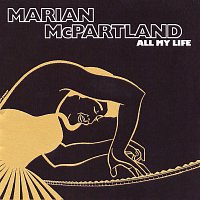 Marian McPartland – All My Life