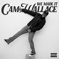Cam Wallace – We Made It