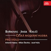 Antonín Hyksa (viola), Josef Hála (klavír), Milan Šlechta (varhany) – Česká moderní hudba pro violu. Bořkovec, Jirák, Krejčí