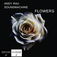 Andy Rau Soundmachine – Flowers