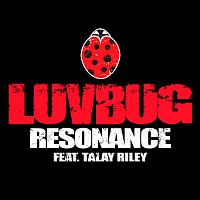 LuvBug, Talay Riley – Resonance