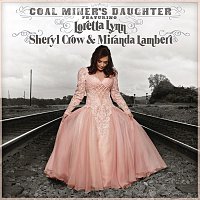 Loretta Lynn, Sheryl Crow, Miranda Lambert – Coal Miner's Daughter (Featuring Loretta Lynn, Sheryl Crow and Miranda Lambert)