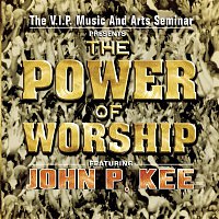 The VIP Music, Arts Seminar Mass Choir, John P. Kee – The Power Of Worship