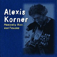 Alexis Korner – Musically Rich and Famous