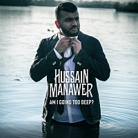 Hussain Manawer – Am I Going Too Deep?