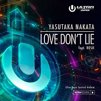 Yasutaka Nakata, ROSII – Love Don't Lie (Ultra Music Festival Anthem)