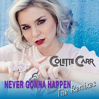 Colette Carr – Never Gonna Happen [The Remixes]