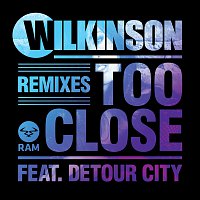 Wilkinson, Detour City – Too Close [Remixes]