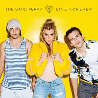 The Band Perry – Live Forever