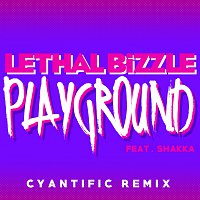 Lethal Bizzle, Shakka – Playground [Cyantific Remix]