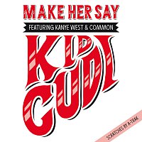 Kid Cudi, Kanye West, Common – Make Her Say
