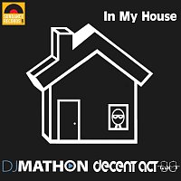 Decent Act, DJ Mathon – In My House