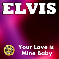Elvis Presley – Elvis: Your Love Is Mine Baby