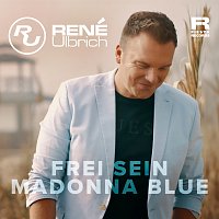 René Ulbrich – Frei sein & Madonna Blue