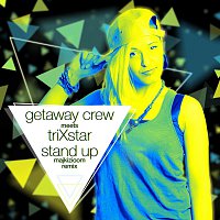 Getaway Crew, TriXstar – Stand Up (feat. TriXstar)