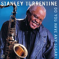 Stanley Turrentine – Do You Have Any Sugar?