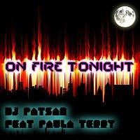 DJ Patsan, Paula Terry – On Fire Tonight (feat. Paula Terry)