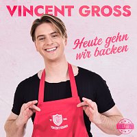 Vincent Gross – Heute gehn wir backen
