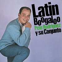 Pete Rodríguez y Su Conjunto – Latin Boogaloo [Remastered 2025]
