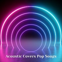 Různí interpreti – Acoustic Covers Pop Songs