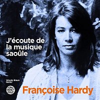 Francoise Hardy & Funky French League – J'écoute de la musique saoule (Woody Braun Remix)