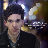Tiwayo, Ty Taylor – Baby Don't You Worry