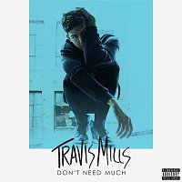 Travis Mills – Don't Need Much