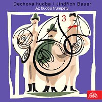 Přední strana obalu CD Dechová hudba/Jindřich Bauer (3) Až budou trumpety