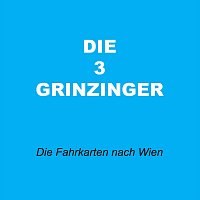 Die 3 Grinzinger – Die Fahrkarten nach Wien