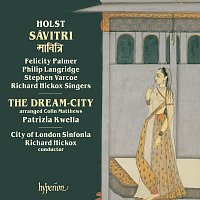 City of London Sinfonia, Richard Hickox – Holst: Savitri & The Dream-City