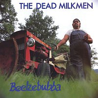 The Dead Milkmen – Beelzebubba