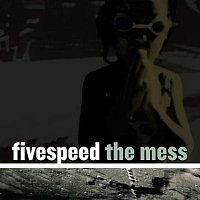 Fivespeed – The Mess