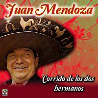 Juan Mendoza – Corrido De Los Dos Hermanos