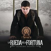 Alfredo Olivas – La Rueda De La Fortuna