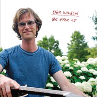 Dan Wilson – Be Free EP