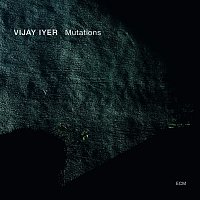 Vijay Iyer – Mutations