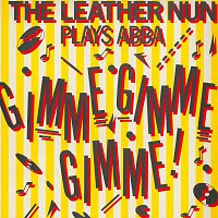 The Leather Nun – Gimme! Gimme! Gimme! (A Man After Midnight) [The Leather Nun Plays ABBA]