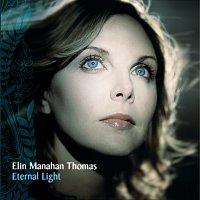 Elin Manahan Thomas – Eternal Light